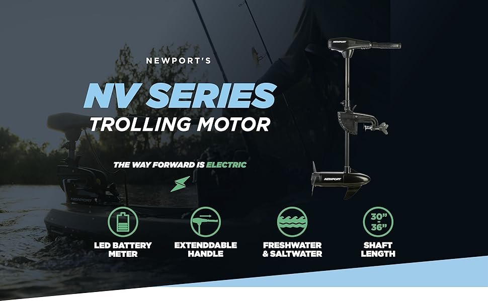 Newport, the way forward is electric, nv series, electric trolling motors